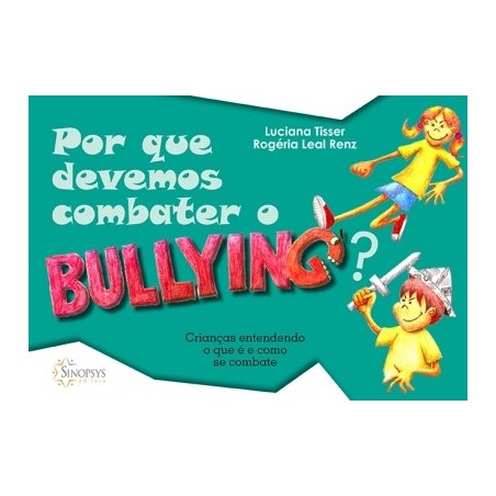 POR QUE DEVEMOS COMBATER O BULLYING?: CRIANÇAS ENTENDENDO O QUE É E COMO SE COMBATE