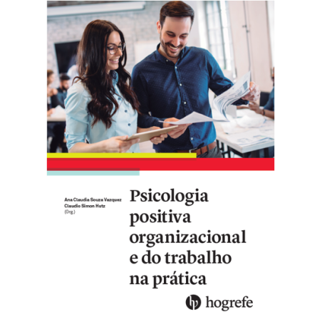 Psicologia positiva organizacional e do trabalho na prática