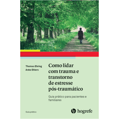 Como lidar com trauma e transtorno de estresse pós-traumático