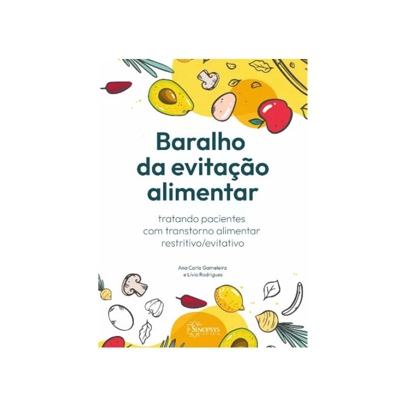 BARALHO DA EVITAÇÃO ALIMENTAR: TRATANDO PACIENTES COM TRANSTORNO ALIMENTAR RESTRITIVO/EVITATIVO