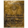 Mecanismos Neuropsicofisiológicos Do Stress - Teoria E Aplicações Clínica