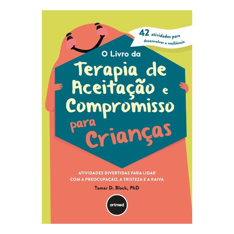 O Livro da Terapia de Aceitação e Compromisso para Crianças