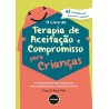 O Livro da Terapia de Aceitação e Compromisso para Crianças