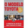 MODELO TOYOTA - A EMPRESA QUE CRIOU A PRODUCAO ENXUTA - 14 PRINCIPIOS DE GESTAO DO MAIOR FABRICANTE DO MUNDO