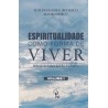 ESPIRITUALIDADE COMO FORMA DE VIVER - Sentido de vida a luz das escrituras