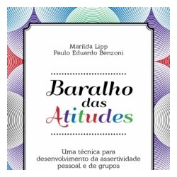 BARALHO DAS ATITUDES: UMA TÉCNICA PARA DESENVOLVIMENTO DA ASSERTIVIDADE PESSOAL E DE GRUPOS