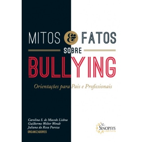 MITOS E FATOS SOBRE BULLYING: ORIENTAÇÕES PARA PAIS E PROFISSIONAIS