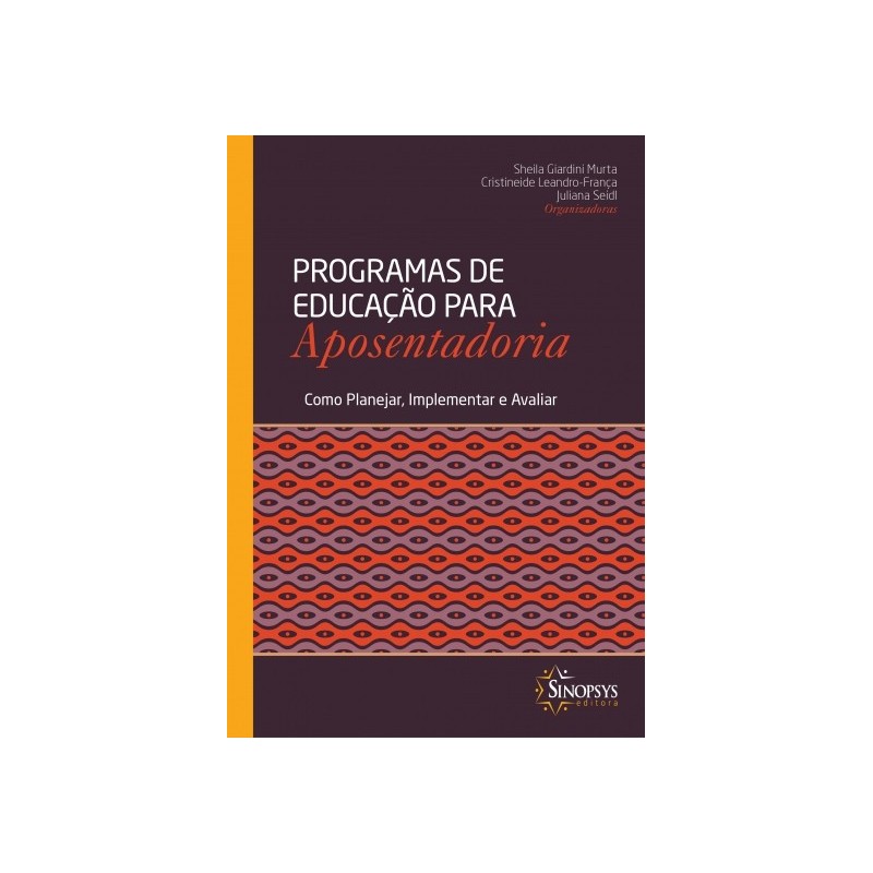 PROGRAMA DE EDUCAÇÃO PARA APOSENTADORIA: COMO PLANEJAR, IMPLEMENTAR E AVALIAR