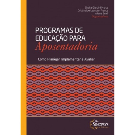 PROGRAMA DE EDUCAÇÃO PARA APOSENTADORIA: COMO PLANEJAR, IMPLEMENTAR E AVALIAR